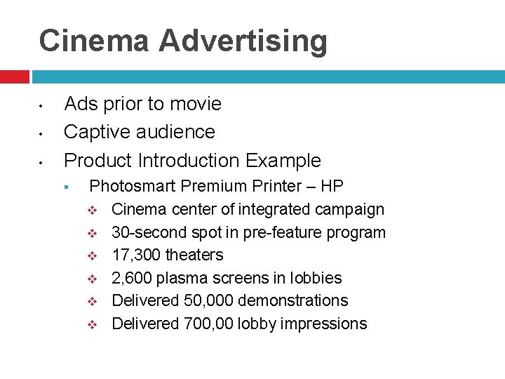 Cinema Advertising • • • Ads prior to movie Captive audience Product Introduction Example