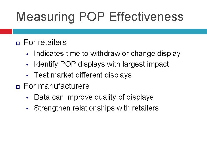 Measuring POP Effectiveness For retailers • • • Indicates time to withdraw or change