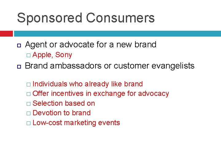 Sponsored Consumers Agent or advocate for a new brand � Apple, Sony Brand ambassadors