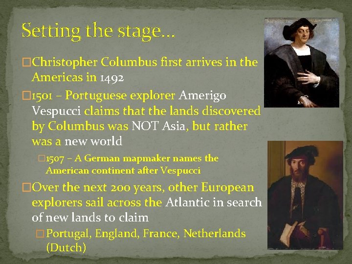 Setting the stage… �Christopher Columbus first arrives in the Americas in 1492 � 1501
