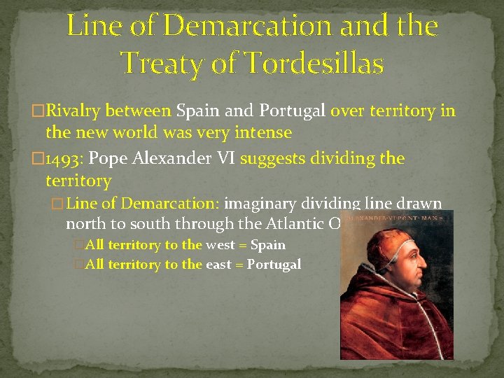 Line of Demarcation and the Treaty of Tordesillas �Rivalry between Spain and Portugal over
