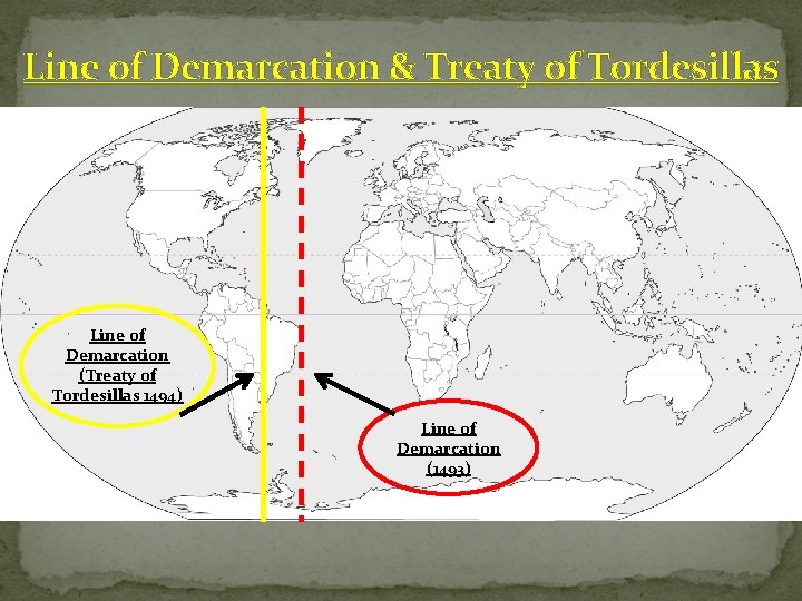 Line of Demarcation & Treaty of Tordesillas Line of Demarcation (Treaty of Tordesillas 1494)