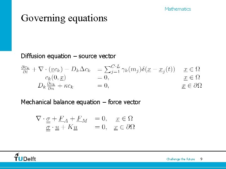 Mathematics Governing equations Diffusion equation – source vector Mechanical balance equation – force vector