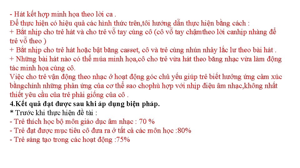 - Hát kết hợp minh họa theo lời ca. Để thực hiện có hiệu