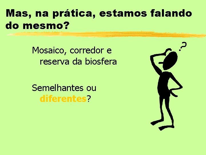 Mas, na prática, estamos falando do mesmo? Mosaico, corredor e reserva da biosfera Semelhantes