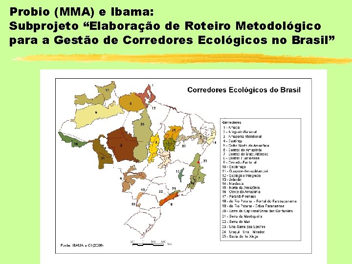 Probio (MMA) e Ibama: Subprojeto “Elaboração de Roteiro Metodológico para a Gestão de Corredores