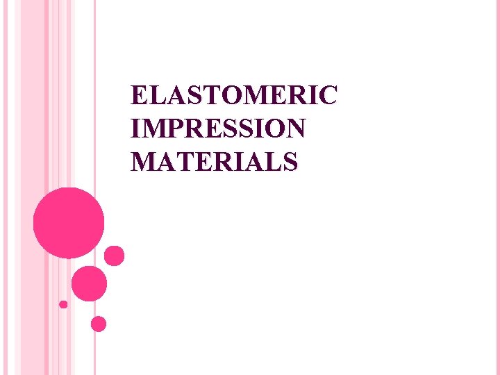 ELASTOMERIC IMPRESSION MATERIALS 