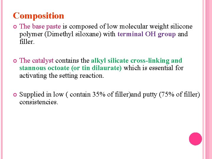 Composition The base paste is composed of low molecular weight silicone polymer (Dimethyl siloxane)