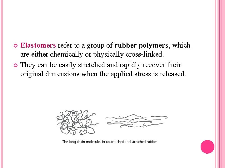 Elastomers refer to a group of rubber polymers, which are either chemically or physically