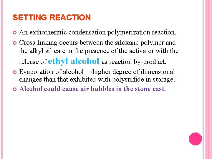 SETTING REACTION An exthothermic condensation polymerization reaction. Cross-linking occurs between the siloxane polymer and