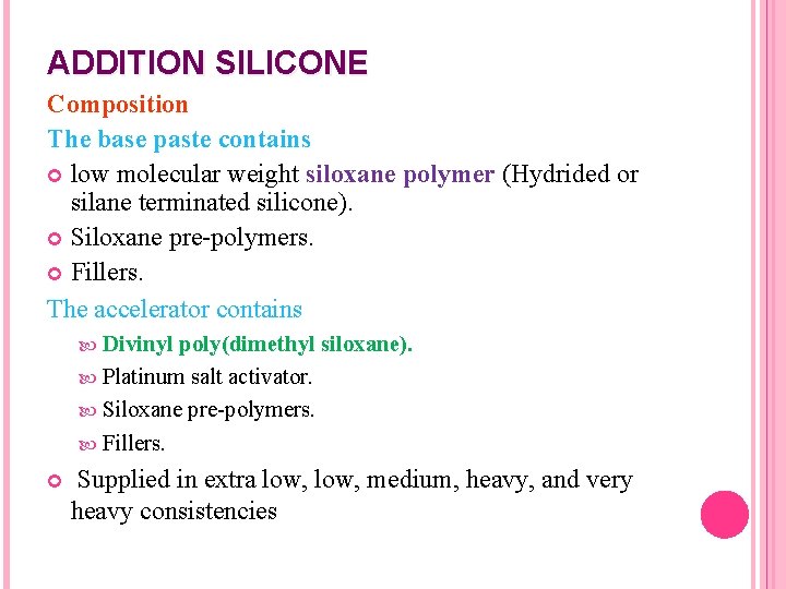 ADDITION SILICONE Composition The base paste contains low molecular weight siloxane polymer (Hydrided or