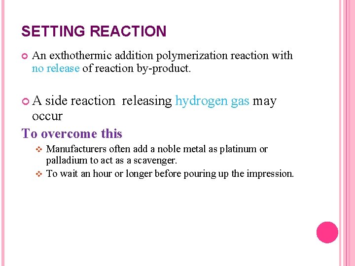 SETTING REACTION An exthothermic addition polymerization reaction with no release of reaction by-product. A