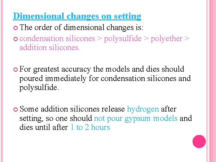 Dimensional changes on setting The order of dimensional changes is: condensation silicones > polysulfide