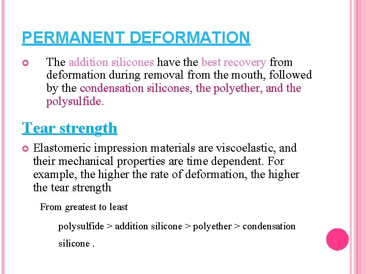 PERMANENT DEFORMATION The addition silicones have the best recovery from deformation during removal from