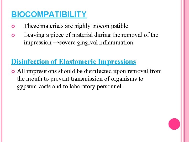 BIOCOMPATIBILITY These materials are highly biocompatible. Leaving a piece of material during the removal