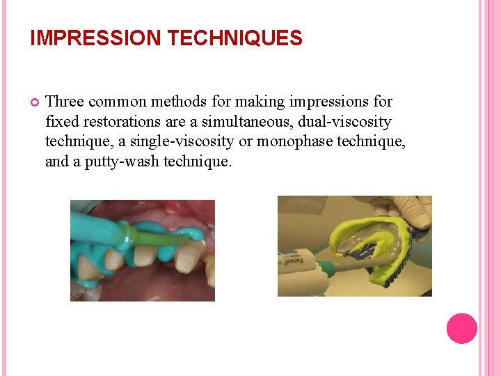 IMPRESSION TECHNIQUES Three common methods for making impressions for fixed restorations are a simultaneous,
