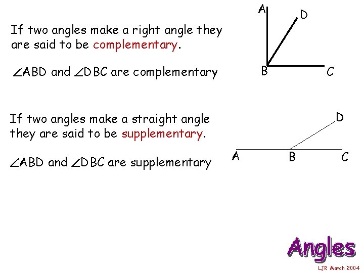 A D If two angles make a right angle they are said to be