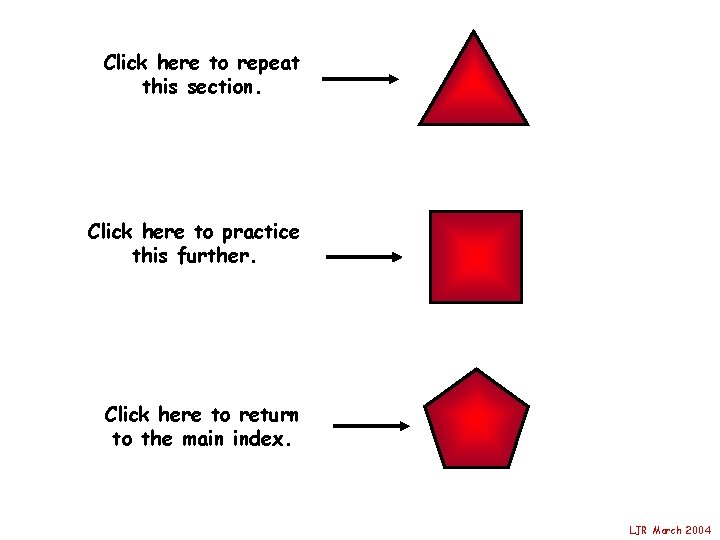 Click here to repeat this section. Click here to practice this further. Click here