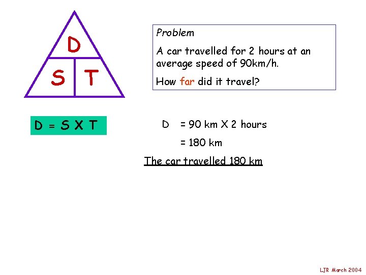 D S T D = S X T Problem A car travelled for 2