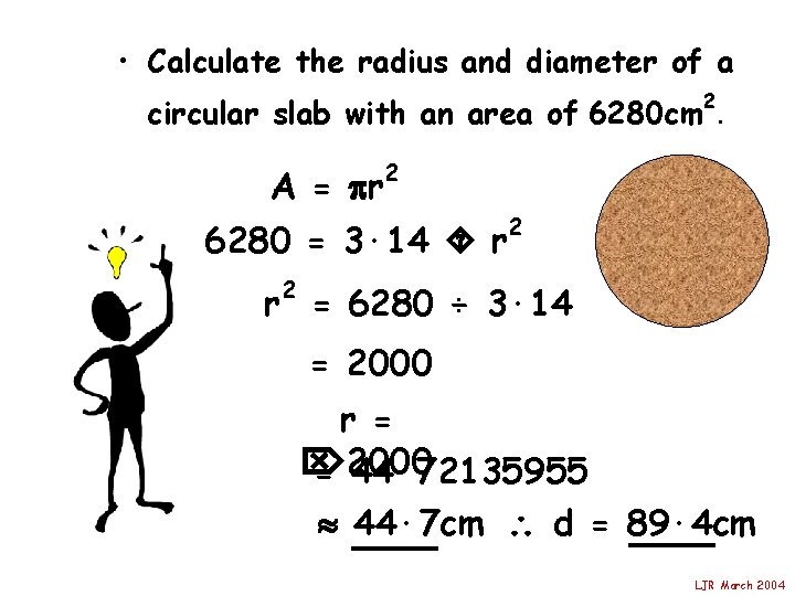  • Calculate the radius and diameter of a circular slab with an area