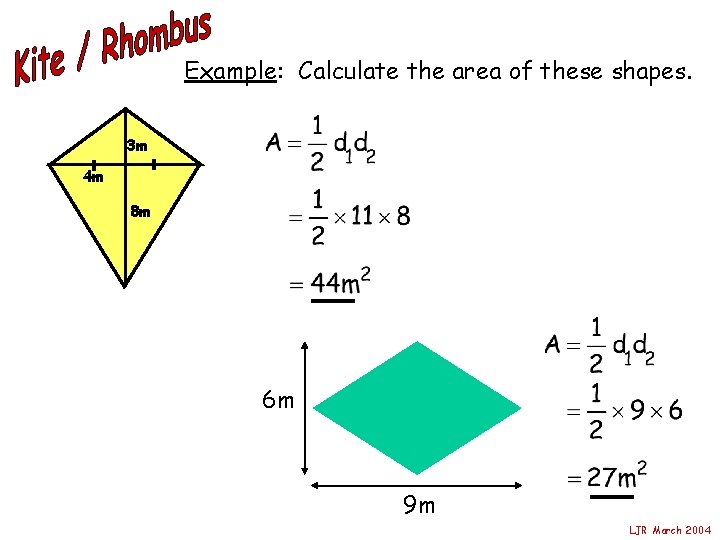 Example: Calculate the area of these shapes. 3 m 4 m 8 m 6