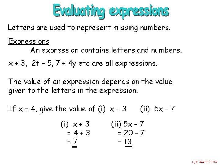 Letters are used to represent missing numbers. Expressions An expression contains letters and numbers.