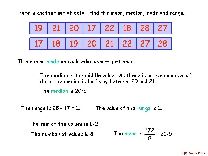 Here is another set of data. Find the mean, median, mode and range. 19