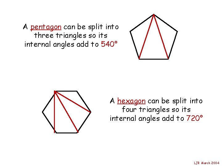 A pentagon can be split into three triangles so its internal angles add to