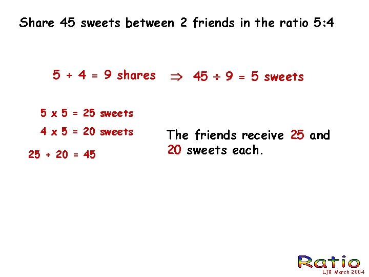 Share 45 sweets between 2 friends in the ratio 5: 4 5 + 4