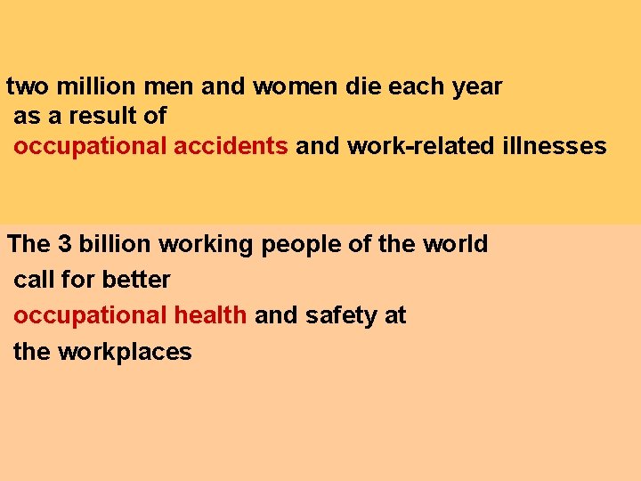 two million men and women die each year as a result of occupational accidents