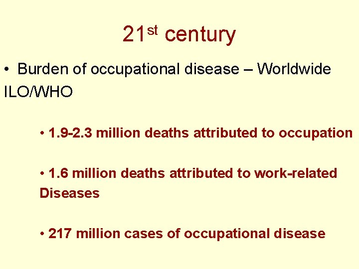 21 st century • Burden of occupational disease – Worldwide ILO/WHO • 1. 9