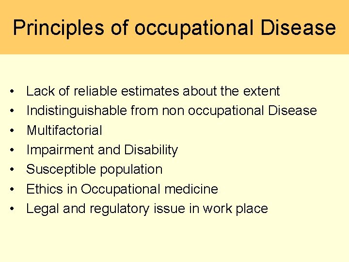 Principles of occupational Disease • • Lack of reliable estimates about the extent Indistinguishable