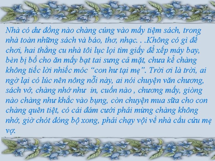 Nhà có dư đồng nào chàng cúng vào mấy tiệm sách, trong nhà toàn