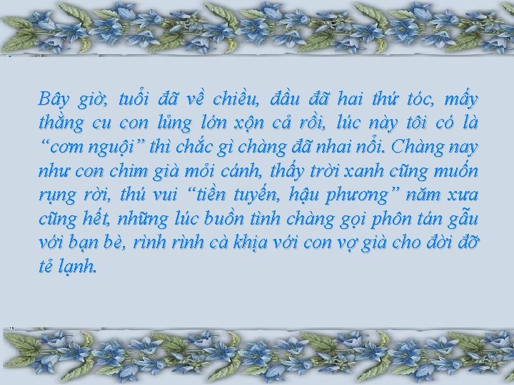 Bây giờ, tuổi đã về chiều, đầu đã hai thứ tóc, mấy thằng cu