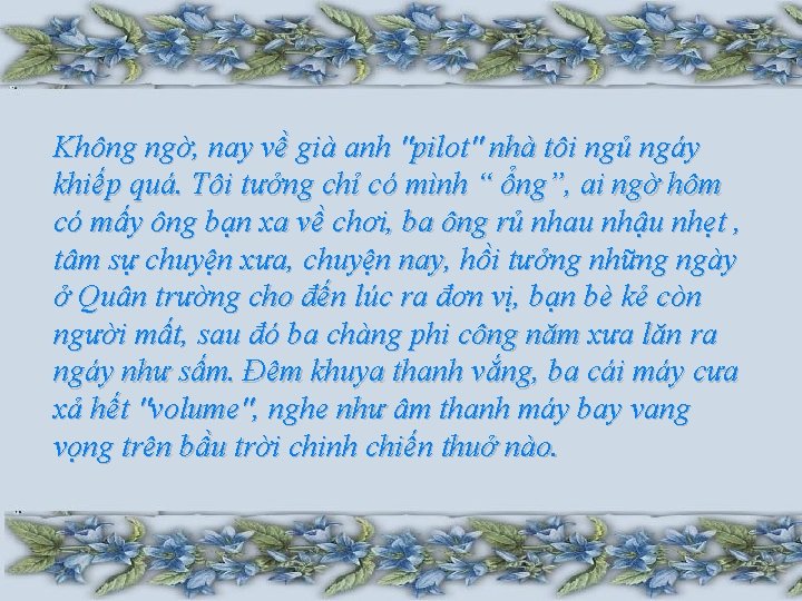 Không ngờ, nay về già anh "pilot" nhà tôi ngủ ngáy khiếp quá. Tôi