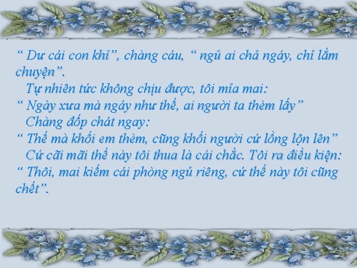 “ Dư cái con khỉ”, chàng cáu, “ ngủ ai chả ngáy, chỉ lắm