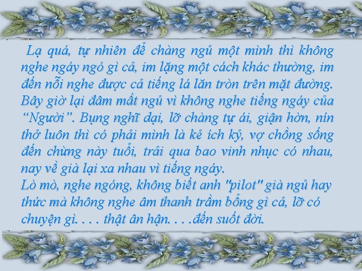 Lạ quá, tự nhiên để chàng ngủ một mình thì không nghe ngáy ngó