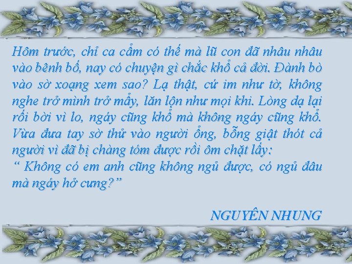 Hôm trước, chỉ ca cẩm có thế mà lũ con đã nhâu vào bênh