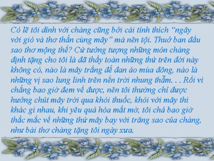 Có lẽ tôi dính với chàng cũng bởi cái tính thích “ngây với gió