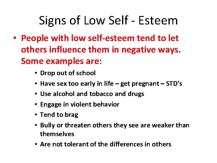 Signs of Low Self - Esteem • People with low self-esteem tend to let