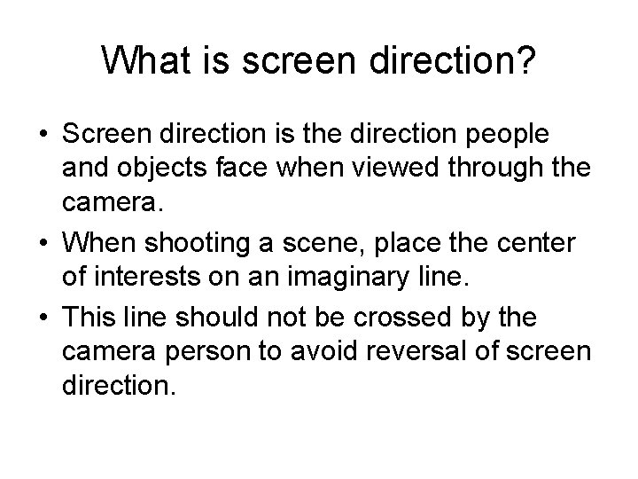 What is screen direction? • Screen direction is the direction people and objects face