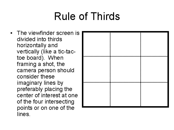 Rule of Thirds • The viewfinder screen is divided into thirds horizontally and vertically