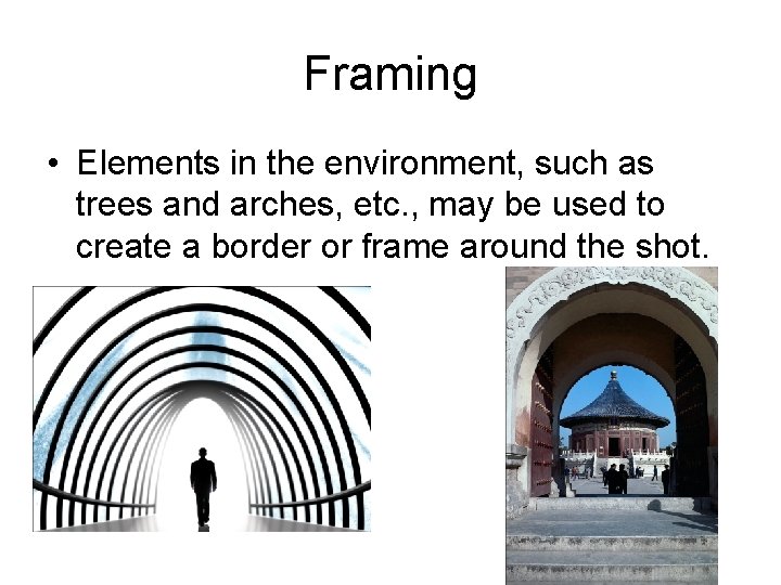 Framing • Elements in the environment, such as trees and arches, etc. , may