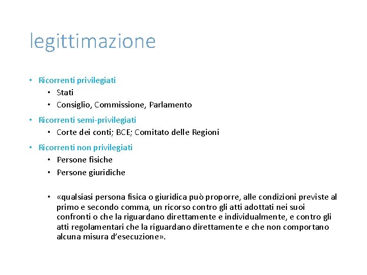 legittimazione • Ricorrenti privilegiati • Stati • Consiglio, Commissione, Parlamento • Ricorrenti semi-privilegiati •