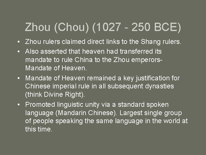 Zhou (Chou) (1027 - 250 BCE) • Zhou rulers claimed direct links to the