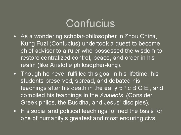 Confucius • As a wondering scholar-philosopher in Zhou China, Kung Fuzi (Confucius) undertook a