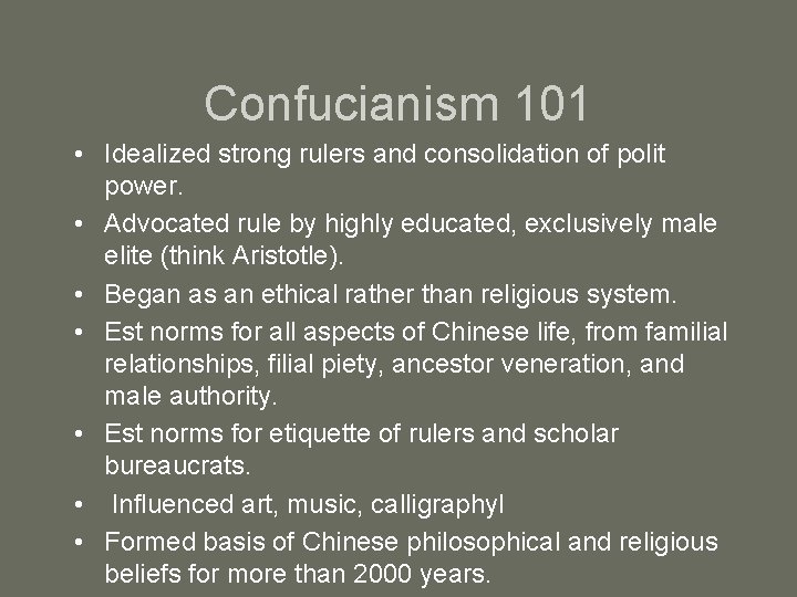 Confucianism 101 • Idealized strong rulers and consolidation of polit power. • Advocated rule