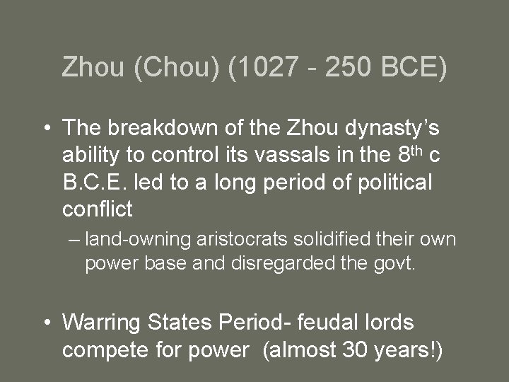 Zhou (Chou) (1027 - 250 BCE) • The breakdown of the Zhou dynasty’s ability