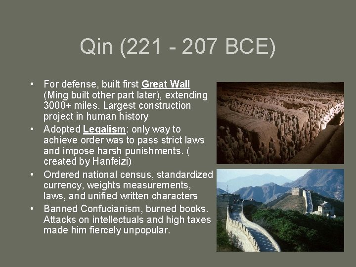 Qin (221 - 207 BCE) • For defense, built first Great Wall (Ming built