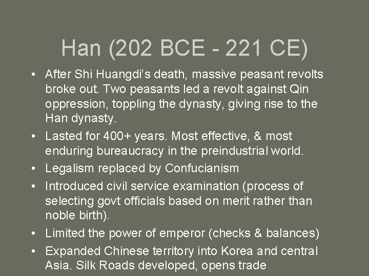 Han (202 BCE - 221 CE) • After Shi Huangdi’s death, massive peasant revolts